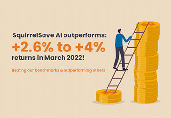 SquirrelSave AI outperforms: +2.6% to +4% returns in March 2022!